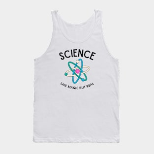 SCIENCE LIKE MAGIC BUT REAL Tank Top